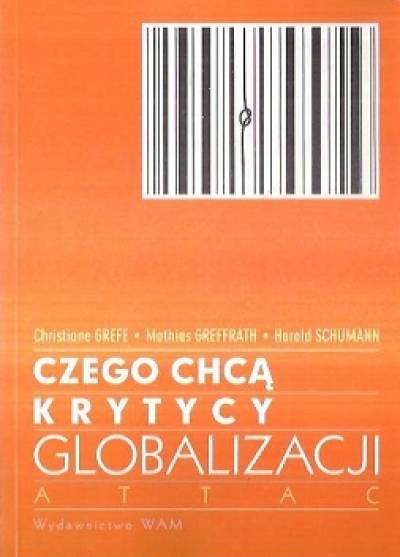Grefe, Grefferath, Schumann - CZego chcą krytycy globalizacji. Attac
