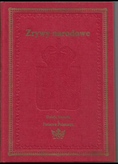 M. Zgórniak, S. Kieniewicz - Dzieje narodu i państwa polskiego: Zrywy narodowe