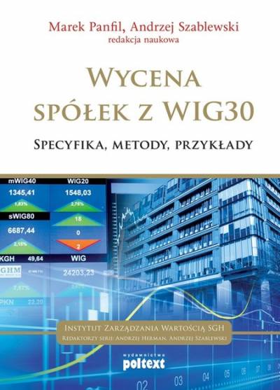 M. Panfil, A. Szablewski - Wycena spółek z WIG 30. Specyfika, metody, przykłady