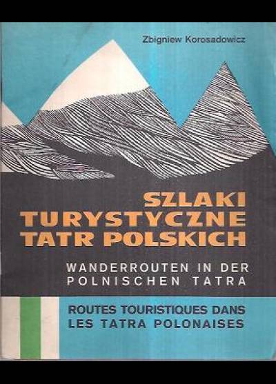 Zbigniew Korosadowicz - Szlaki turystyczne Tatr Polskich
