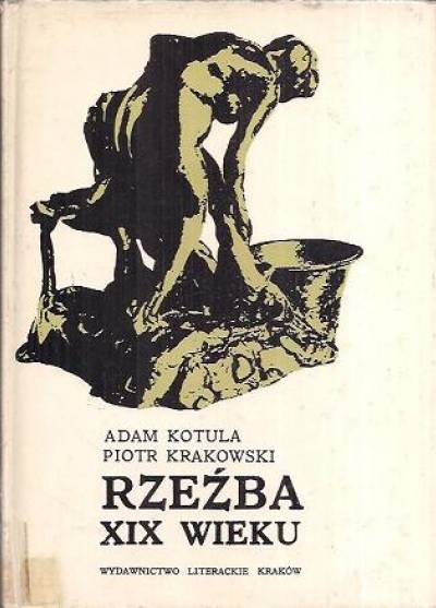 Adam Kotula, Piotr Krakowski - Rzeźba XIX wieku