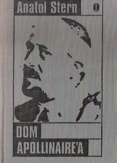 Anatol Stern - Dom Apollinaire`a. Rzecz o polskości i rodzinie poety