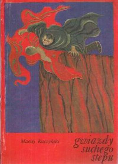 Maciej Kuczyński - Gwiazdy suchego stepu  (baśnie mongolskie)