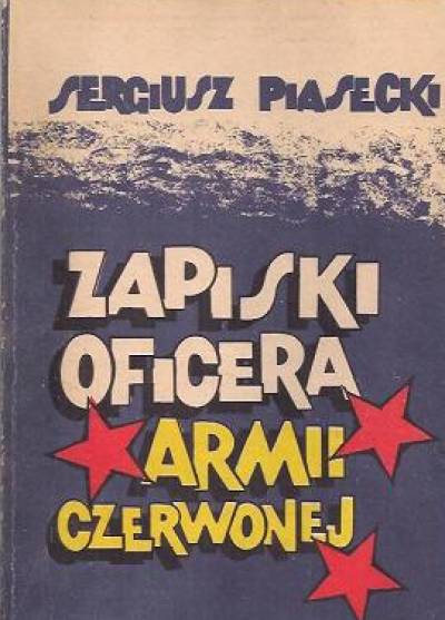 Sergiusz Piasecki - Zapiski oficera Armii Czerwonej
