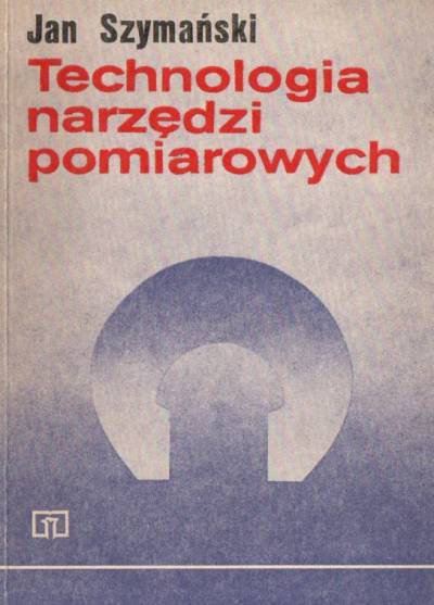 Jan Szymański - Technologia narzędzi pomiarowych