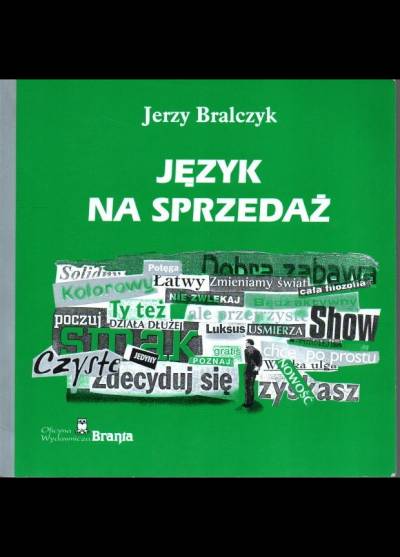 Jerzy Bralczyk - Język na sprzedaż
