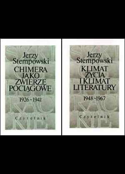 Jerzy Stempowski - Szkice literackie (kpl. t. I-II: Chimera jako zwierzę pociągowe - Klimat życia i klimat literatury)