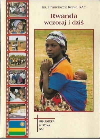 Franciszek Kania - Rwanda wczoraj i dziś. 21 lat posługi misyjnej w Rwandzie (1973-1994)