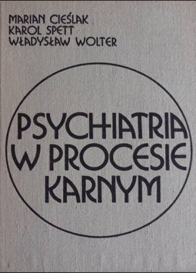 Cieślak, Spett, Wolter - Psychiatria w procesie karnym