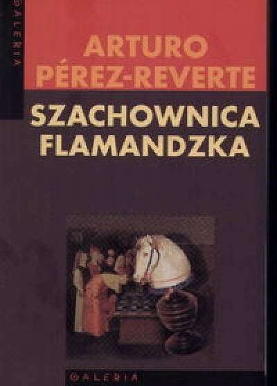 Arturo Perez-Reverte - Szachownica Flamandzka