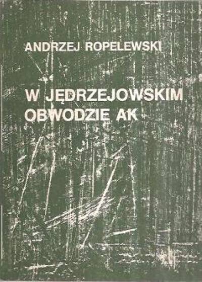 Andrzej Ropelewski (Karaś) - W jędrzejowskim obwodzie AK