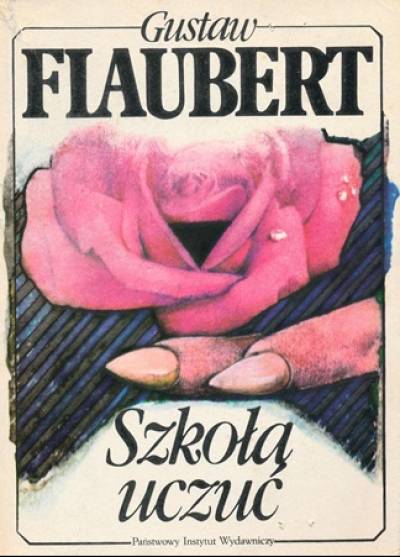 Gustaw Flaubert - Szkoła uczuć. Dzieje pewnego młodzieńca