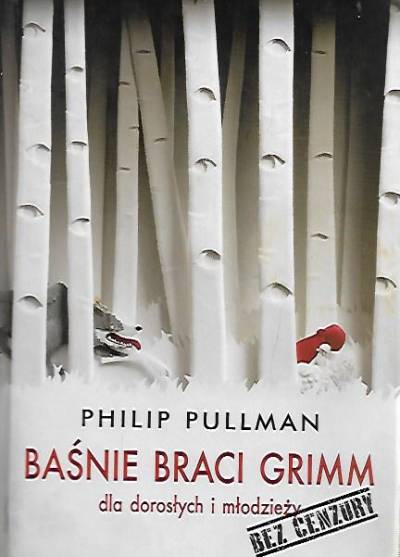 Philip Pullman - Baśnie braci Grimm dla dorosłych i młodzieży