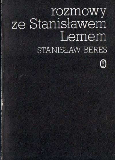 Stanisław Bereś - Rozmowy ze Stanisławem Lemem