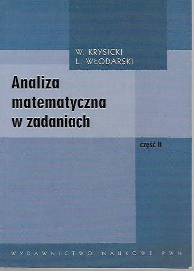 W. Krysicki, L. Włodarski - Analiza matematyczna w zadaniach - część II