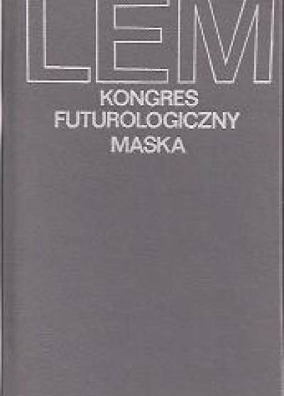 Stanisław Lem - Kongres futurologiczny / Maska