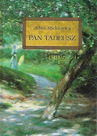 Adam Mickiewicz - Pan Tadeusz czyli ostatni zajazd na Litwie (z opracowaniem)