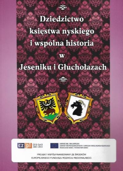 zbior. - Dziedzictwo księstwa nyskiego i wspólna historia w Jeseniku i Głuchołazach