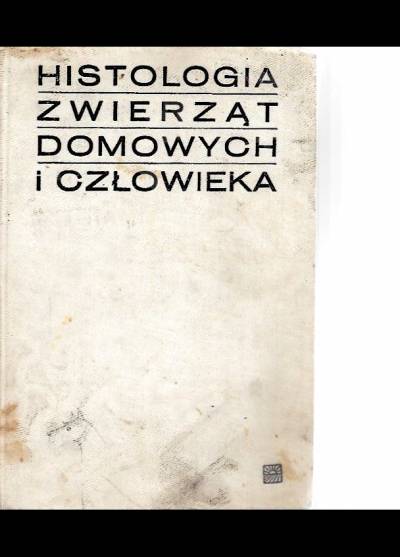 Jan Zarzycki - Histologia zwierząt domowych i człowieka. Atlas