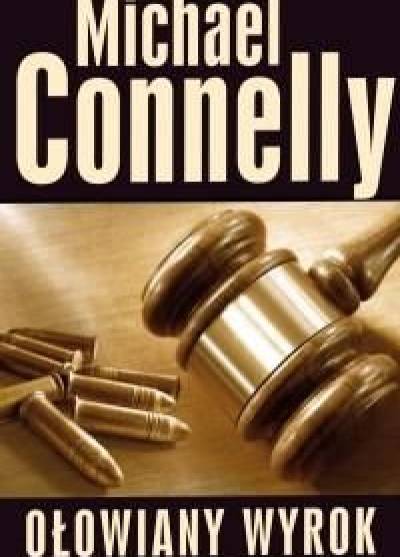 Michael Connelly - Ołowiany wyrok