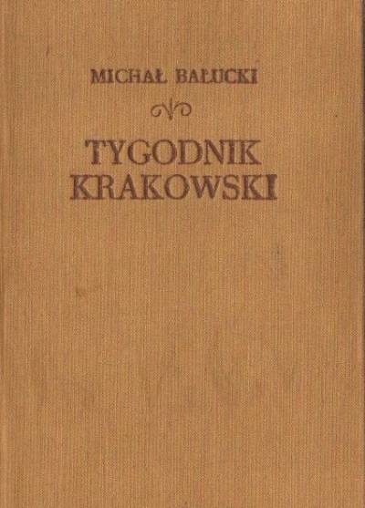 Michał Bałucki - Tygodnik krakowski (wybór kronik)