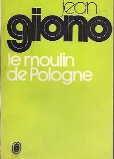 Jean Giono - Le Moulin de Pologne