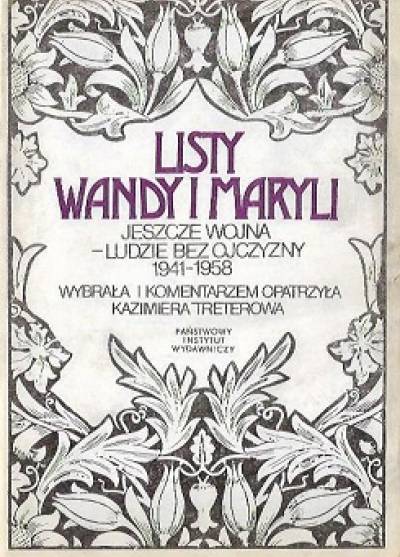Wanda Kazimierzowa, Maryla Starzyńska, opr. K. Treterowa - Listy Wandy i Maryli: Jeszcze wojna / Ludzie bez ojczyzny (1941-1957)