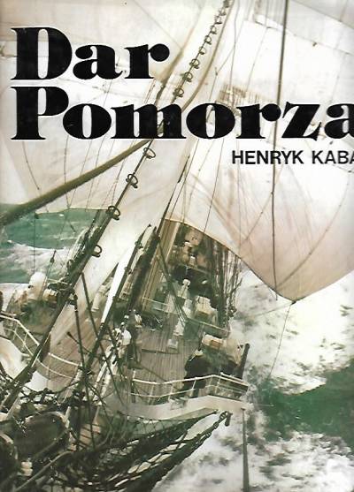 Henryk Kabat - Dar Pomorza. Wielka przygoda młodości [album fot.]