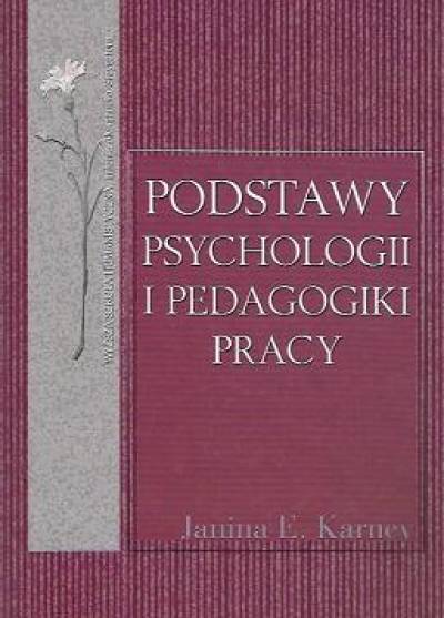 Joanna E. Karney - Podstawy psychologii i pedagogiki pracy
