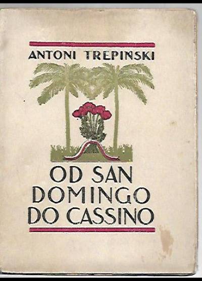 Antoni Trepiński - Od San Domingo do Cassino