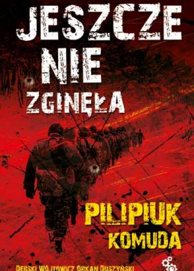 Pilipiuk, Komuda, Przechrzta, Dębski, Wójtowicz i in. (antologia) - Jeszcze nie zginęła