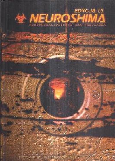 Neuroshima. Postapokaliptyczna gra fabularna (edycja 1.5) Podręcznik