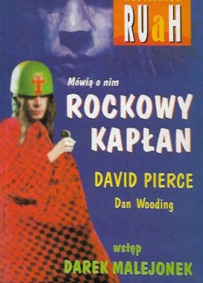 David Pierce, Dan Wooding - Mówią o nim... rockowy kapłan