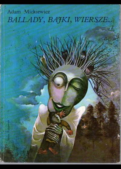 Adam Mickiewicz - Ballady, bajki, wiersze... (ilustr. A. Boratyński)