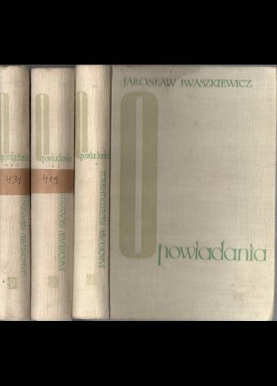 Jarosław Iwaszkiewicz - Opowiadania t. 1-3