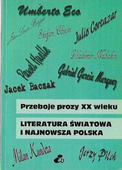 Joanna Gawlikowska - Przeboje prozy XX wieku. Literatura światowa i najnowsza polska