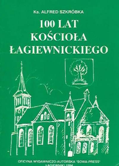 Alfred Szkróbka - 100 lat kościoła łagiewnickiego