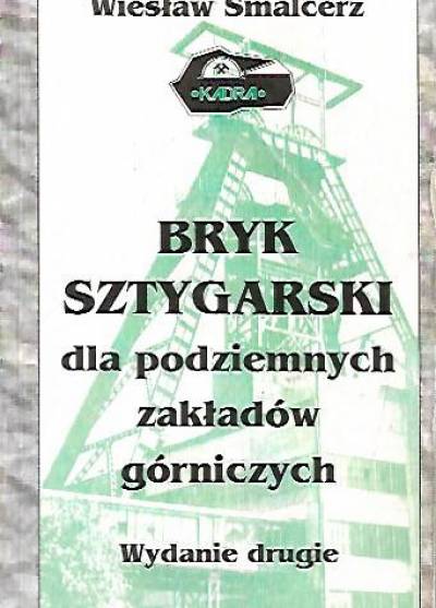 Wiesław Smalcerz - Bryk sztygarski dla podziemnych zakładów górniczych