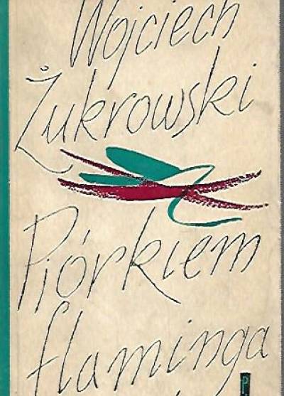 Wojciech Żukrowski - Piórkiem flaminga czyli opowiadania przewrotne