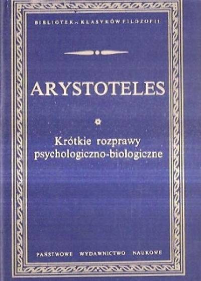 Arystoteles - Krótkie rozprawy psychologiczno-biologiczne