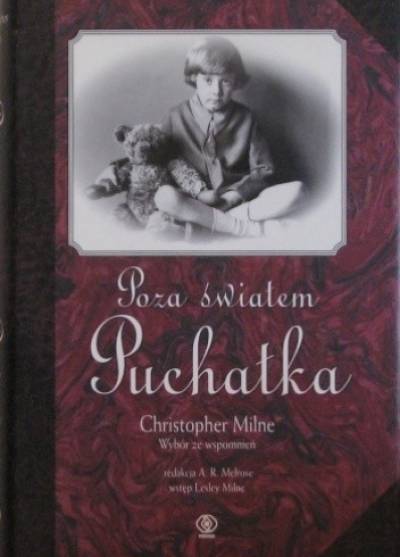 Christopher Milne - Poza światem Puchatka. Wybór ze wspomnień