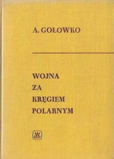 A. Gołowko - Wojna za kręgiem polarnym