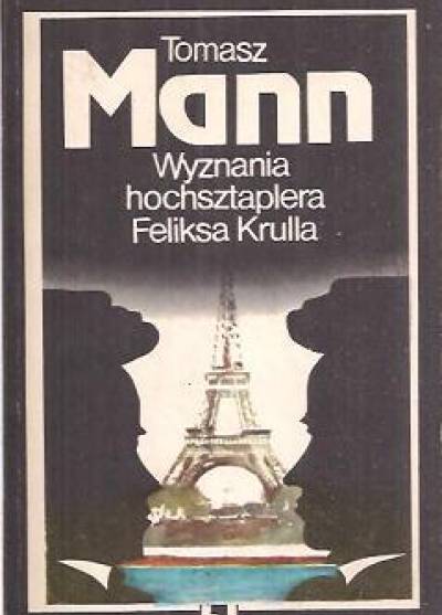 Tomasz Mann - Wyznania hochsztaplera Feliksa Krulla