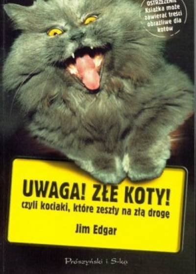 Jim Edgar - Uwaga! Złe koty - czyli kociaki, które zeszły na złą drogę