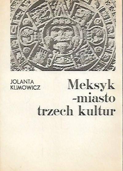 Jolanta Klimowicz - Meksyk - miasto trzech kultur