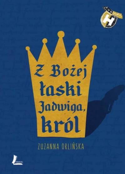 Zuzanna Orlińska - Z Bozej łaski Jadwiga, król