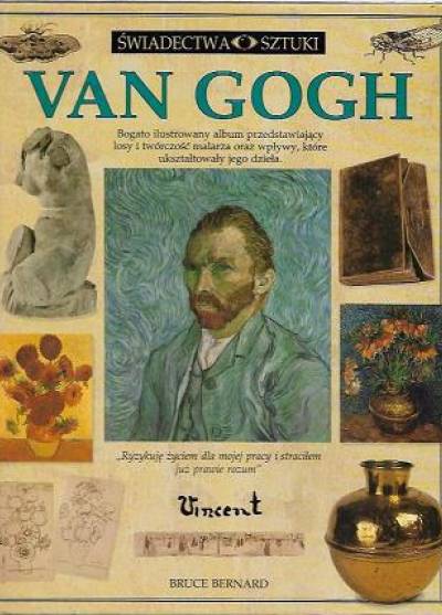 Bruce Bernard - Van Gogh (Świadectwa sztuki)