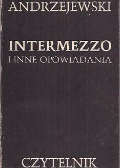 Jerzy Andrzejewski - Intermezzo i inne opowiadania