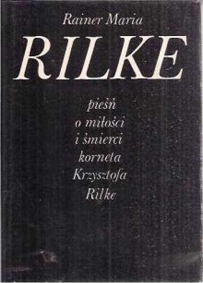 Rainer Maria Rilke - Pieśń o miłości i śmierci korneta Krzysztofa Rilke