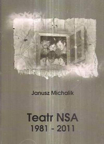 Janusz Michalik - Teatr NSA 1981-2011